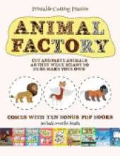Printable Cutting Practice (Animal Factory - Cut and Paste): This book comes with a collection of downloadable PDF books that will help your child make an excellent start to his/her education. Books are designed to improve hand-eye coordination, develop