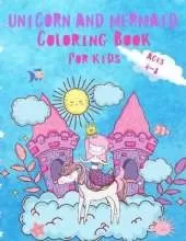 Unicorn and Mermaid Coloring Book For Kids Ages 4-8: Beautiful and Unique Coloring Book with Unicorns, Mermaids and Princess For Kids ages 4-8 ( Wonderful Gift For Girls )