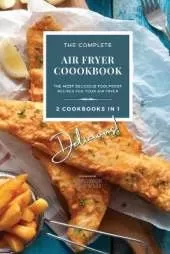 The Complete Air Fryer Cookbook: Delicious! 2 Cookbooks in 1
