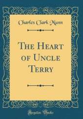 The Heart of Uncle Terry (Classic Reprint)