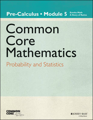 Eureka Math, A Story of Functions: Pre-Calculus, Module 5: Probability and Statistics
