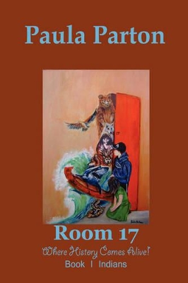 Room 17 "Where History Comes Alive!" Book I-Indians
