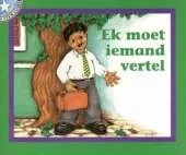 Ek Moet Iemand Vertel