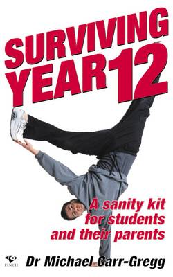 Surviving Year 12: A Sanity Kit for Students and Their Parents