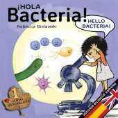 Hola Bacteria - Hello Bacteria: Version Bilingue Espanol/Ingles