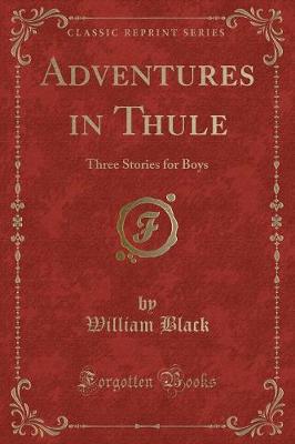 Adventures in Thule: Three Stories for Boys (Classic Reprint)