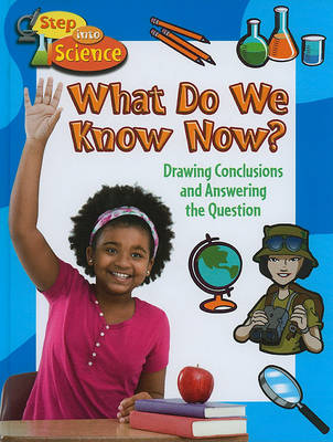 What Do We Know Now?: Drawing Conclusions and Answering the Question
