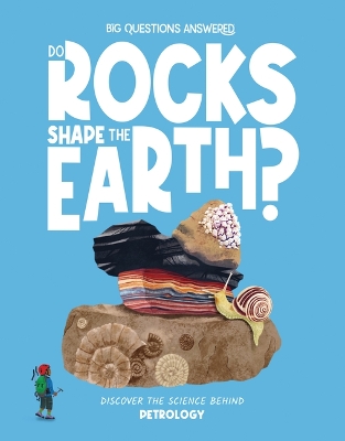 Do Rocks Shape the Earth?: Discover the science behind petrology