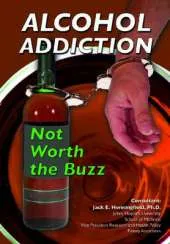 Alcohol Addiction: Not Worth the Buzz