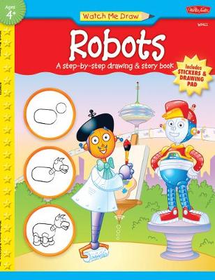 Robots: A step-by-step drawing & story book
