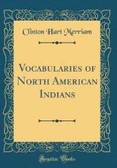 Vocabularies of North American Indians (Classic Reprint)