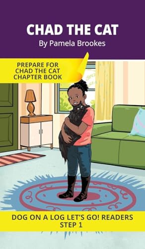 Chad the Cat: Short Decodable Books Prepare Students for Reading DOG ON A LOG Decodable Chapter Books. For Beginning Readers and Students with Dyslexia. (Step 1-All Letters plus Consonant Digraphs ch, sh, th, wh, ck)