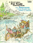 Great Lakes Fur Trade Coloring Book: Les Fourrures et les Grands Lacs Cahier a Colorer