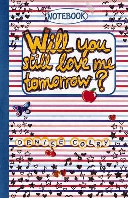 Love Notebook: #1 Will You Still Love Me Tomorrow