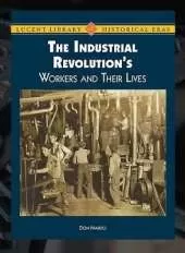 The Industrial Revolution's Workers and Their Lives