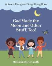 God Made the Moon and Other Stuff, Too!: A Read-Along and Sing-Along Book