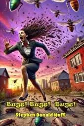 Bugs! Bugs! Bugs!: Wee, Wicked Whispers: Collected Short Stories 2007 - 2008