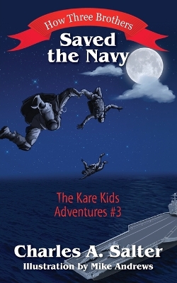 How Three Brothers Saved the Navy: The Kare Kids Adventures #3