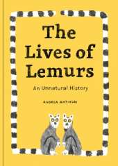 The Lives of Lemurs: An Unnatural History