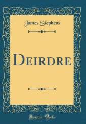 Deirdre (Classic Reprint)