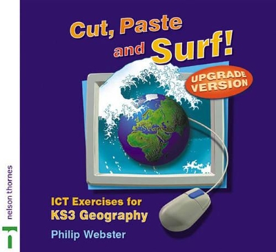 Cut, Paste and Surf!: ICT Exercises for KS3 Geography