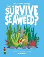Could We Survive Without Seaweed?: Discover the science behind phycology