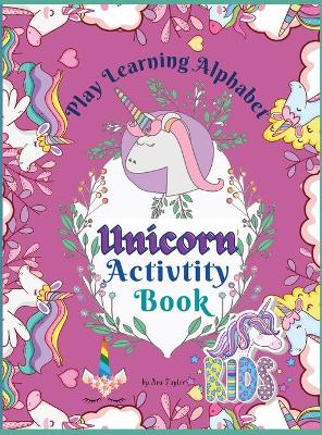 Play Learning Alphabet Unicorn Activity Book: Wonderful Activity Book For Kids To Learn The Alphabet, Practice Sight Words and write the numbers up to 20 all with Unicorn's help.