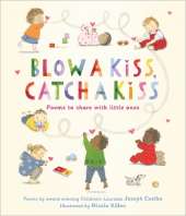 Blow a Kiss, Catch a Kiss: Poems to share with little ones