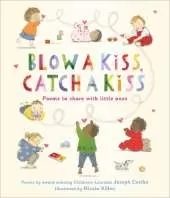 Blow a Kiss, Catch a Kiss: Poems to share with little ones