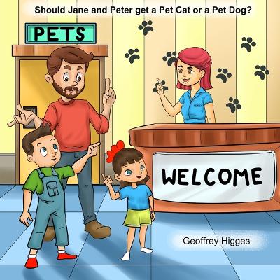Should Jane and Peter get a Pet Cat or a Pet Dog?: What you need for your Pet