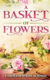 A Basket of Flowers: Illustrated Edition