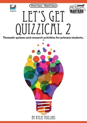 Let'S Get Quizzical: Thematic Quizzes and Research Activities for Primary Students (7-9 Year Olds)