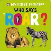 Who Says Roar?: My First Peekaboo