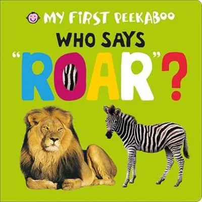 Who Says Roar?: My First Peekaboo