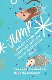 Jump and Say Oh No! There's an Opossum on the Patio in the Snow! Book 39