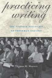 Practicing Writing: The Postwar Discourse of Freshman English
