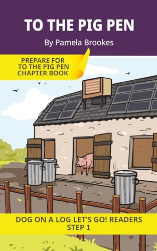 To the Pig Pen: Short Decodable Books Prepare Students for Reading DOG ON A LOG Decodable Chapter Books. For Beginning Readers and Students with Dyslexia. (Step 1-All Letters plus Consonant Digraphs ch, sh, th, wh, ck)