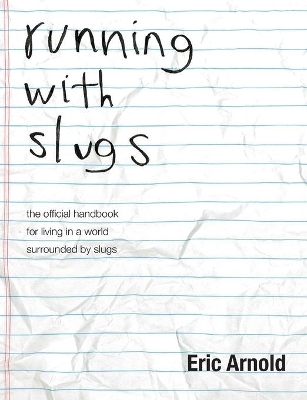running with slugs: the official handbook for living in a world surrounded by slugs