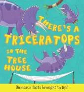 What If a Dinosaur: There's a Triceratops in the Tree House