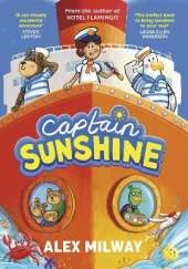 Captain Sunshine: the new animal adventure from the author of HOTEL FLAMINGO!