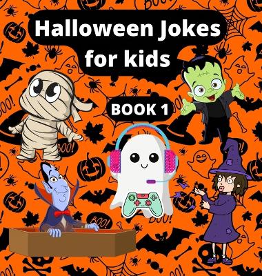 Halloween jokes for kids: Beautifully illustrated Colorful jokes and riddles of Cute vampires, ghosts, witches, skeletons and mummies for a fun family time this Halloween