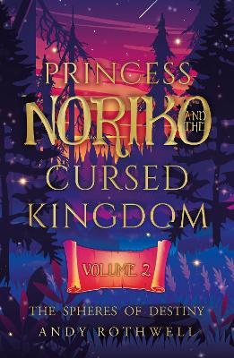 Princess Noriko and the Cursed Kingdom Vol. II: The Spheres Of Destiny