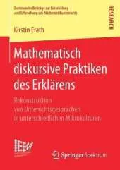 Mathematisch Diskursive Praktiken Des Erklarens: Rekonstruktion Von Unterrichtsgesprachen in Unterschiedlichen Mikrokulturen