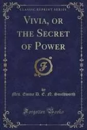 Vivia, or the Secret of Power (Classic Reprint)