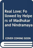 Real Love: Followed by Helpers of Madhukar and Nindramaya