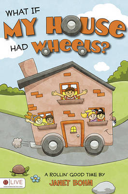 What If My House Had Wheels?: A Rollin' Good Time
