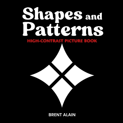 Shapes and Patterns: High Contrast Picture Book for Newborns and Babies