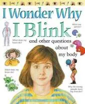 I Wonder Why I Blink: And Other Questions About My Body
