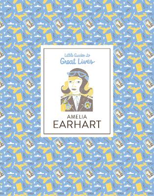 Amelia Earhart: Little Guides to Great Lives