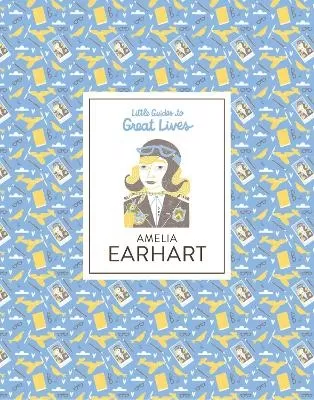 Amelia Earhart: Little Guides to Great Lives